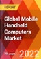 Global Mobile Handheld Computers Market, By Operating System, By Type, By Pattern,, By Application, By End User, Estimation & Forecast, 2017 - 2027 - Product Image