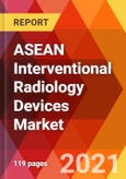 ASEAN Interventional Radiology Devices Market, By Type, By Procedure, By Applications, Estimation & Forecast, 2017 - 2027- Product Image