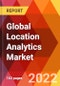 Global Location Analytics Market, By Solution, By Component, By Location Type, By Application, By Vertical, Estimation & Forecast, 2017 - 2026 - Product Image