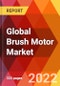 Global Brush Motor Market, By Component, By Type, By Output Power, By Industry, By Sales Channel, Estimation & Forecast, 2017 - 2027 - Product Image