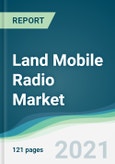 Land Mobile Radio Market - Forecasts from 2021 to 2026- Product Image