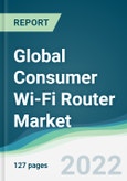 Global Consumer Wi-Fi Router Market - Forecast 2021 to 2026- Product Image