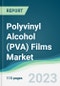 Polyvinyl Alcohol (PVA) Films Market - Forecasts from 2021 to 2026 - Product Image