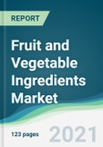 Fruit and Vegetable Ingredients Market - Forecasts from 2021 to 2026- Product Image