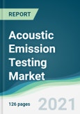 Acoustic Emission Testing Market - Forecasts from 2021 to 2026- Product Image