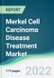 Merkel Cell Carcinoma Disease Treatment Market - Forecast 2021 to 2026 - Product Image
