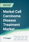 Merkel Cell Carcinoma Disease Treatment Market - Forecast 2021 to 2026 - Product Thumbnail Image