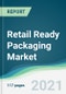 Retail Ready Packaging Market - Forecasts from 2021 to 2026 - Product Image