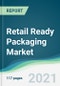 Retail Ready Packaging Market - Forecasts from 2021 to 2026 - Product Thumbnail Image