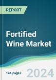 Fortified Wine Market - Forecasts from 2024 to 2029- Product Image