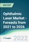 Ophthalmic Laser Market - Foreasts from 2021 to 2026 - Product Image