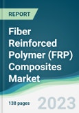 Fiber Reinforced Polymer (FRP) Composites Market - Forecasts from 2023 to 2028- Product Image
