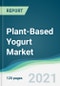Plant-Based Yogurt Market - Forecasts from 2021 to 2026 - Product Image