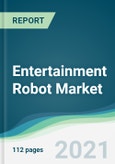 Entertainment Robot Market - Forecasts from 2021 to 2026- Product Image