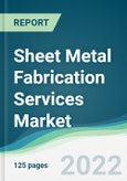 Sheet Metal Fabrication Services Market - Forecast 2021 to 2026- Product Image