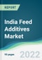 India Feed Additives Market - Forecasts from 2021 to 2026 - Product Thumbnail Image