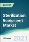 Sterilization Equipment Market - Forecasts from 2021 to 2026 - Product Image