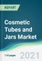 Cosmetic Tubes and Jars Market - Forecasts from 2021 to 2026 - Product Image