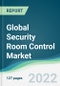 Global Security Room Control Market - Forecast from 2021 To 2026 - Product Image