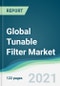 Global Tunable Filter Market - Forecasts from 2021 to 2026 - Product Image