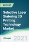 Selective Laser Sintering 3D Printing Technology Market - Forecasts from 2021 to 2026 - Product Image