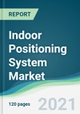 Indoor Positioning System Market - Forecasts from 2021 to 2026- Product Image