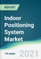 Indoor Positioning System Market - Forecasts from 2021 to 2026 - Product Thumbnail Image