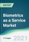 Biometrics as a Service Market - Forecasts from 2021 to 2026 - Product Thumbnail Image