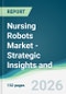Nursing Robots Market - Strategic Insights and Forecasts (2026-2031) - Product Thumbnail Image