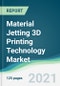 Material Jetting 3D Printing Technology Market - Forecasts from 2021 to 2026 - Product Thumbnail Image