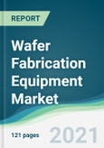 Wafer Fabrication Equipment Market - Forecasts from 2021 to 2026- Product Image