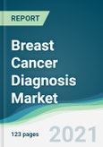 Breast Cancer Diagnosis Market - Forecasts from 2021 to 2026- Product Image