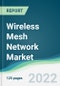 Wireless Mesh Network Market - Forecasts from 2021 to 2026 - Product Image