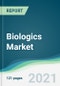 Biologics Market - Forecasts from 2021 to 2026 - Product Image