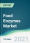 Food Enzymes Market - Forecasts from 2021 to 2026 - Product Image