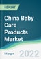 China Baby Care Products Market - Forecast from 2021 To 2026 - Product Thumbnail Image