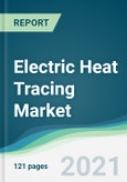 Electric Heat Tracing Market - Forecasts from 2021 to 2026- Product Image