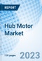 Hub Motor Market: Global Market Size, Forecast, Insights, and Competitive Landscape - Product Image