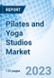 Pilates and Yoga Studios Market: Global Market Size, Forecast, Insights, and Competitive Landscape - Product Image