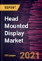 Head Mounted Display Market Forecast to 2028 - COVID-19 Impact and Global Analysis - by Type, Application, Component, Technology, Design, and Connection - Product Thumbnail Image