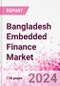 Bangladesh Embedded Finance Business and Investment Opportunities Databook - 75+ KPIs on Embedded Lending, Insurance, Payment, and Wealth Segments - Q2 2024 Update - Product Thumbnail Image