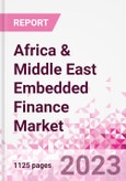 Africa & Middle East Embedded Finance Business and Investment Opportunities - 50+ KPIs on Embedded Lending, Insurance, Payment, and Wealth Segments - Q1 2022 Update- Product Image