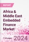 Africa & Middle East Embedded Finance Business and Investment Opportunities - 50+ KPIs on Embedded Lending, Insurance, Payment, and Wealth Segments - Q1 2023 Update - Product Thumbnail Image