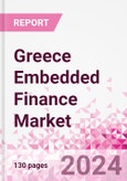 Greece Embedded Finance Business and Investment Opportunities Databook - 75+ KPIs on Embedded Lending, Insurance, Payment, and Wealth Segments - Q2 2024 Update- Product Image