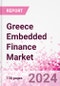 Greece Embedded Finance Business and Investment Opportunities Databook - 75+ KPIs on Embedded Lending, Insurance, Payment, and Wealth Segments - Q2 2024 Update - Product Thumbnail Image