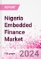 Nigeria Embedded Finance Business and Investment Opportunities Databook - 75+ KPIs on Embedded Lending, Insurance, Payment, and Wealth Segments - Q1 2024 Update - Product Thumbnail Image