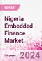 Nigeria Embedded Finance Business and Investment Opportunities Databook - 75+ KPIs on Embedded Lending, Insurance, Payment, and Wealth Segments - Q2 2024 Update - Product Thumbnail Image