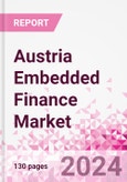 Austria Embedded Finance Business and Investment Opportunities Databook - 75+ KPIs on Embedded Lending, Insurance, Payment, and Wealth Segments - Q2 2024 Update- Product Image