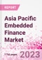 Asia Pacific Embedded Finance Business and Investment Opportunities - 50+ KPIs on Embedded Lending, Insurance, Payment, and Wealth Segments - Q1 2022 Update - Product Image