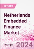 Netherlands Embedded Finance Business and Investment Opportunities Databook - 75+ KPIs on Embedded Lending, Insurance, Payment, and Wealth Segments - Q2 2024 Update- Product Image